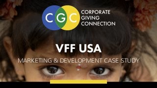 VFF USA
MARKETING & DEVELOPMENT CASE STUDY
 