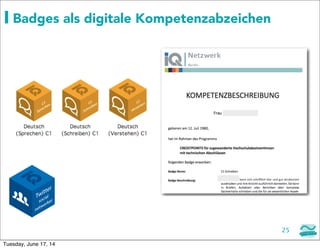 25
Badges als digitale Kompetenzabzeichen
Tuesday, June 17, 14
 