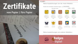 Zertifikate
vom Papier || fürs Papier
Badges
Digital!
 