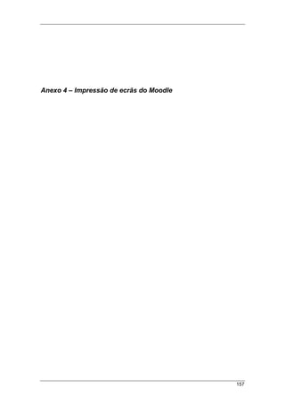 157
Anexo 4 – Impressão de ecrãs do Moodle
 