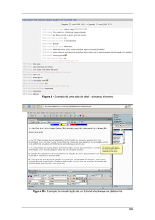 160
Figura 9 - Exemplo de uma sala de chat – processo síncrono
Figura 10 - Exemplo de visualização de um tutorial shockwave na plataforma
 