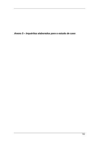 162
Anexo 5 – Inquéritos elaborados para o estudo de caso
 