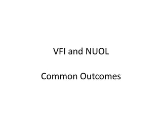 VFI and NUOL
Common Outcomes

 