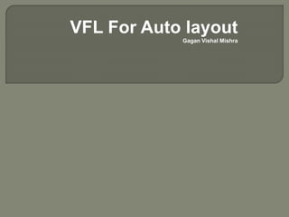 VFL For Auto layout
Gagan Vishal Mishra
 