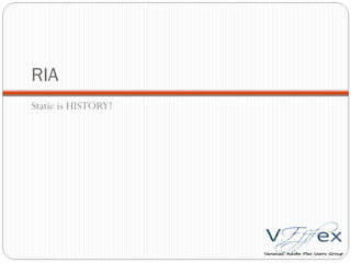 RIA Static is HISTORY! 