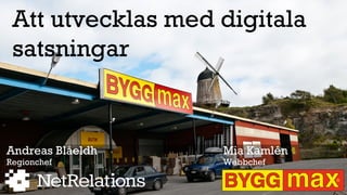 Att utvecklas med digitala
satsningar
Andreas Blåeldh
Regionchef
Mia Kamlén
Webbchef
 