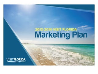 Marketing Plan
2013-2014 VISIT FLORIDA
 