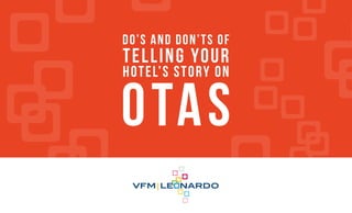 DO’S AND DON’TS OF HOTEL STORYTELLING ON ONLINE TRAVEL AGENCIES / 1

leonardo.com

 