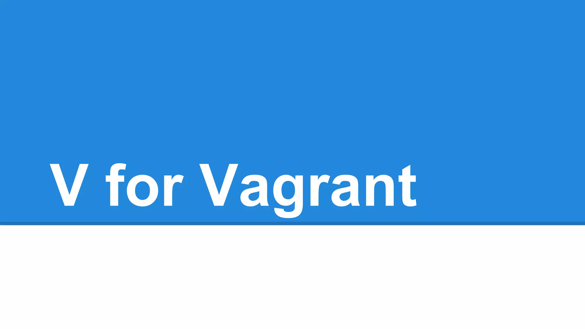 V for Vagrant