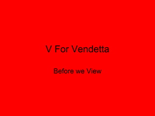 V For Vendetta Before we View 