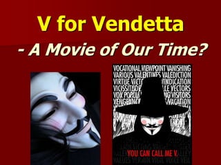 V for Vendetta
- A Movie of Our Time?
 