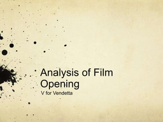 Analysis of Film
Opening
V for Vendetta
 