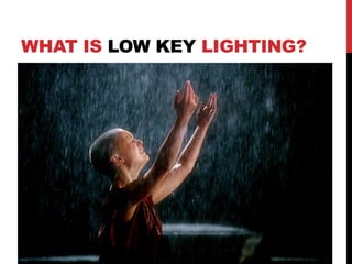 WHAT IS LOW KEY LIGHTING?
 