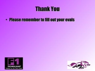 Thank You
• Please remember to fill out your evals
 