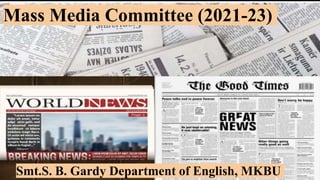 Mass Media Committee (2021-23)
Smt.S. B. Gardy Department of English, MKBU
 