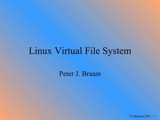 Linux Virtual File System Peter J. Braam 