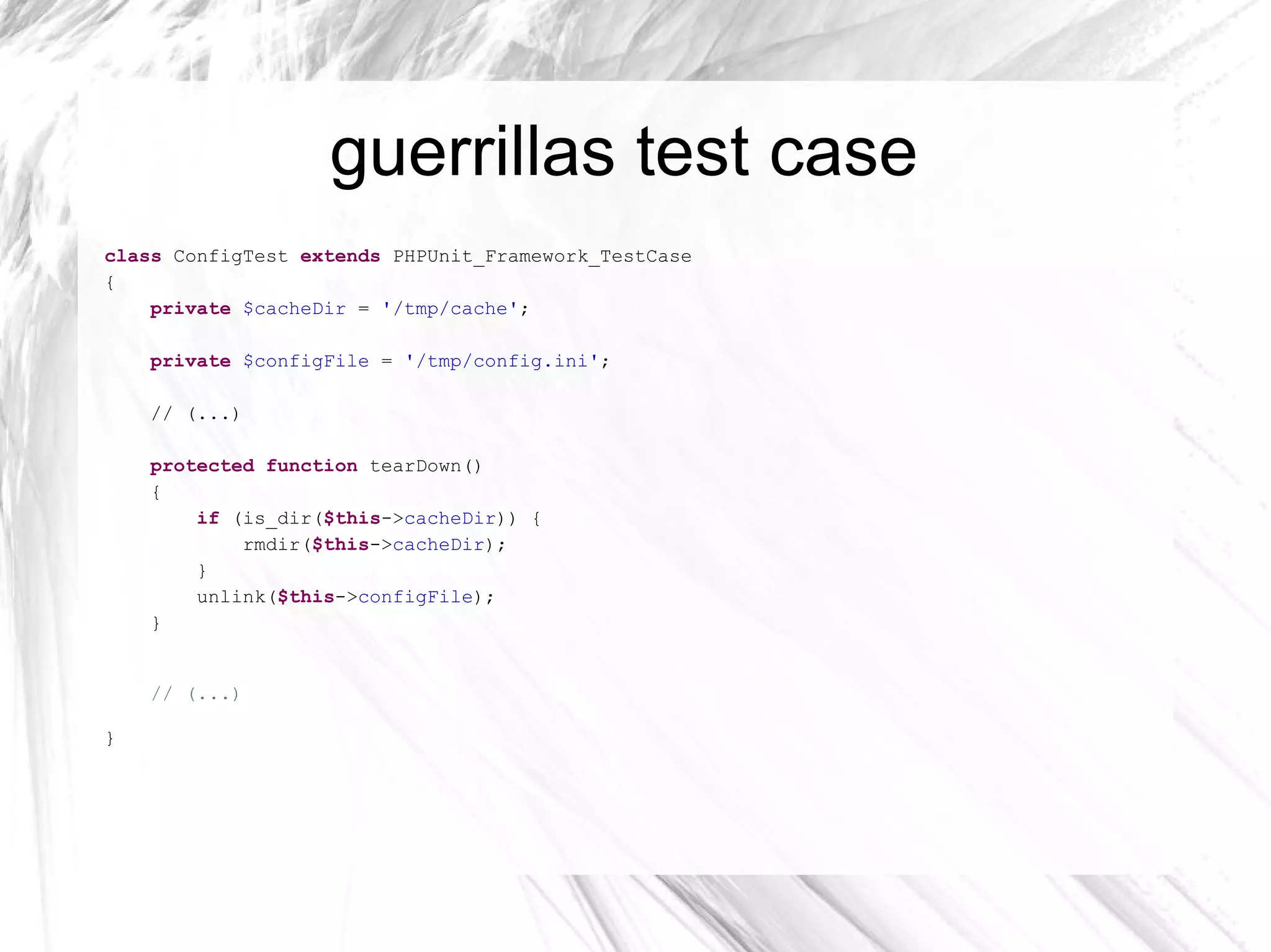 Learning by example <?php class  Config { private  $filename ; public function  __construct($filename) { if  (!is_file($filename)) { throw new  Exception( "Can't set the filename - it doesn't exists!" ); } $this -> filename  = $filename; } public function  fetchConfig() { return  parse_ini_file( $this -> filename ,  true ); } public function  createCacheDir($directory) { if  (!is_dir($directory)) { return  mkdir($directory, 0700,  true ); } return   false ; } } 