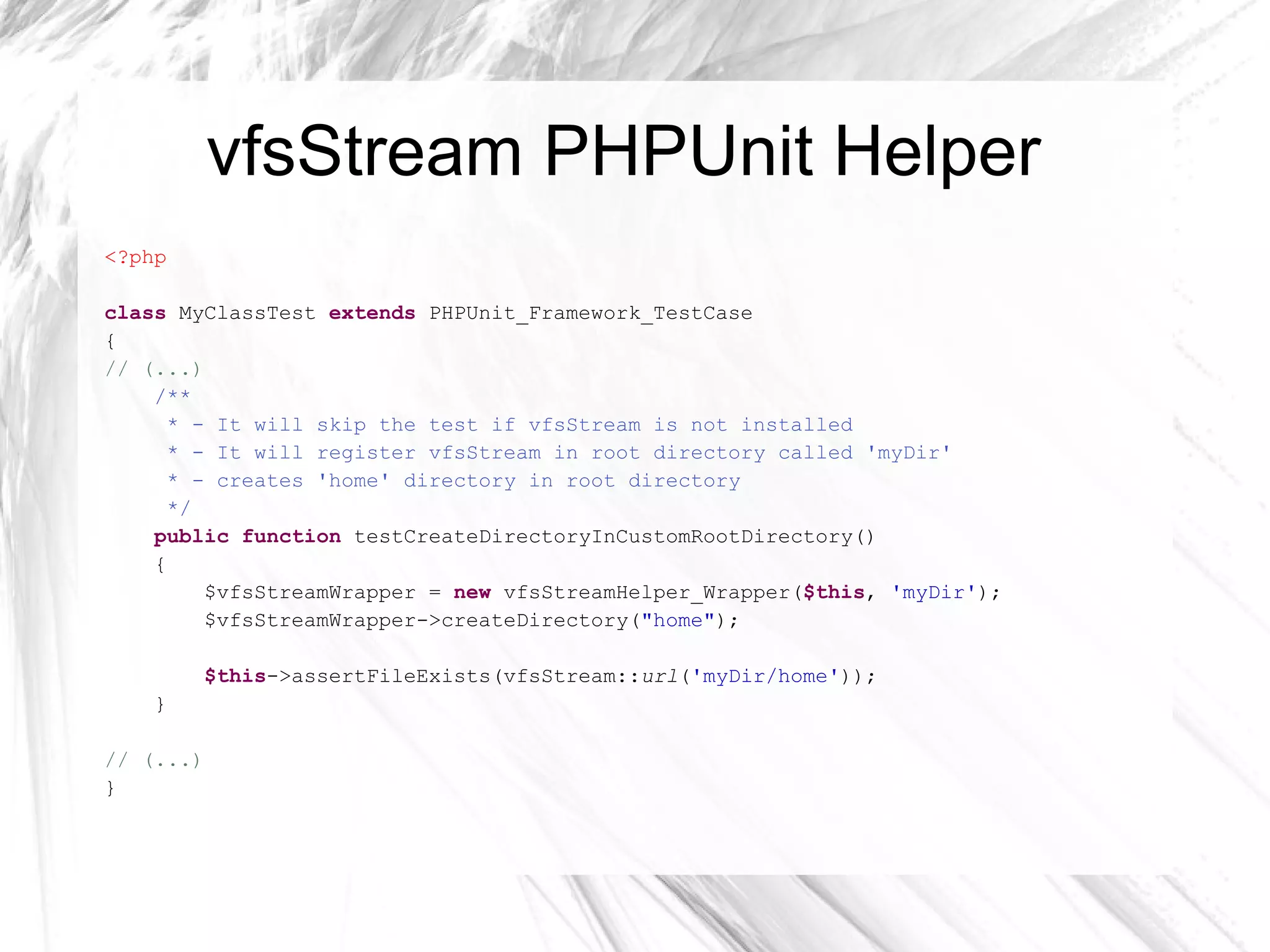vfsStream – file perms new  vfsStreamFile( 'app.ini' , 0644); new  vfsStreamDirectory( '/home' , 0755); vfsStream:: newFile ( 'app.ini' , 0640); vfsStream:: newDirectory ( '/tmp/cache' , 0755); $vfsStreamFile->chmod(0664); $vfsStreamDirectory->chmod(0700); 