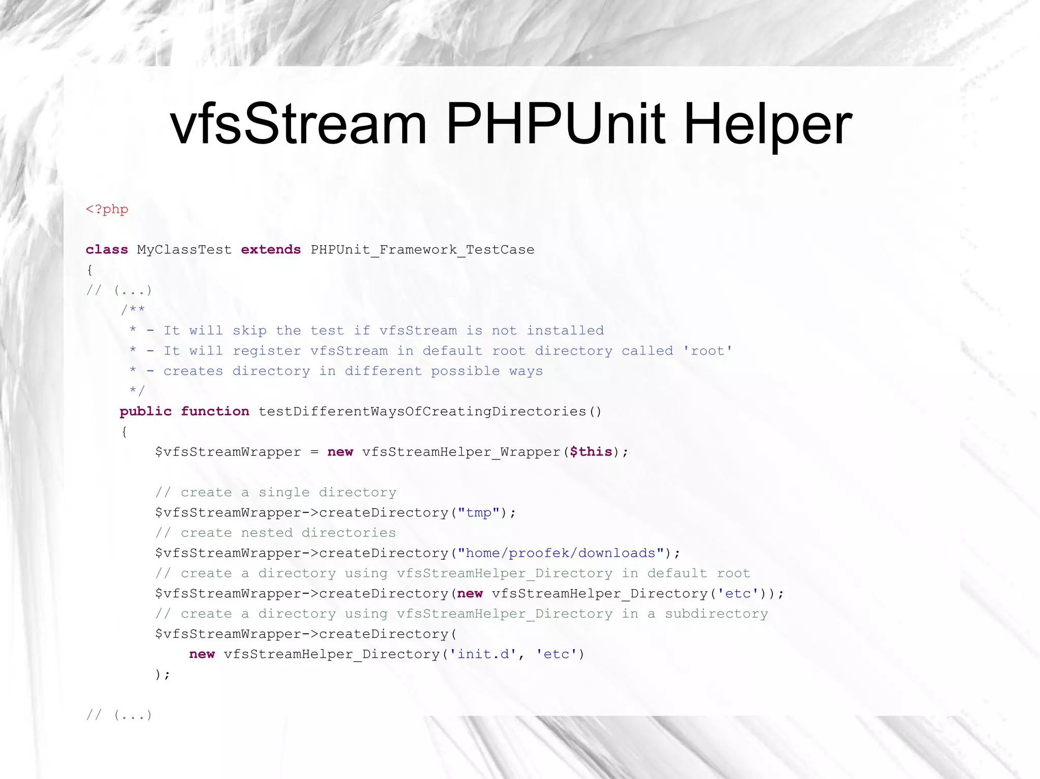 vfsStream – file ownership $vfsStreamFile->chown(vfsStream:: OWNER_USER_2 ); $vfsStreamDirectory->chown(vfsStream:: OWNER_ROOT ); $vfsStreamFile->chgrp(vfsStream:: GROUP_USER_2 ); $vfsStreamDirectory->chgrp(vfsStream:: GROUP_ROOT ); 