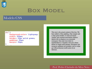 Modelo CSS
Prof. Pedro Clarindo da Silva Neto
Box Model
 