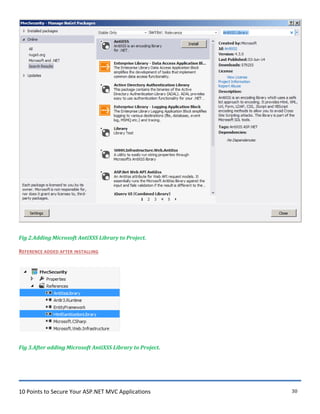 10 Points to Secure Your ASP.NET MVC Applications 30
Fig 2.Adding Microsoft AntiXSS Library to Project.
REFERENCE ADDED AFTER INSTALLING
Fig 3.After adding Microsoft AntiXSS Library to Project.
 