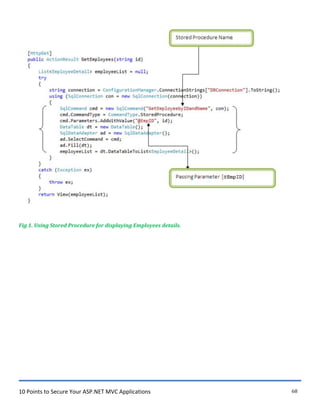 10 Points to Secure Your ASP.NET MVC Applications 68
Fig 1. Using Stored Procedure for displaying Employees details.
 