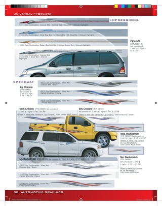 UNIVERSAL PRODUCTS




  30 AUTOMOTIVE GRAPHICS

VINYL GRAPHICS 2007 CATALOG.indd30 30   2/16/2007 11:40:41 AM
 