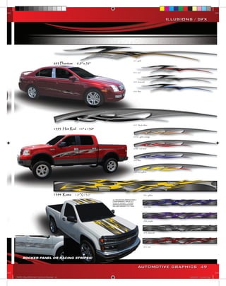ILLUSIONS / GFX




                                        10”X130”




                                                   AUTOMOTIVE GRAPHICS 49

VINYL GRAPHICS 2007 CATALOG.indd49 49                              2/16/2007 12:05:49 PM
 