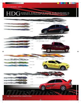 ILLUSIONS / GFX




  52 AUTOMOTIVE GRAPHICS

VINYL GRAPHICS 2007 CATALOG.indd52 52   2/18/2007 8:35:18 PM
 