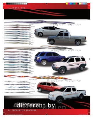 ILLUSIONS / GFX




  54 AUTOMOTIVE GRAPHICS

VINYL GRAPHICS 2007 CATALOG.indd54 54   2/18/2007 8:35:32 PM
 