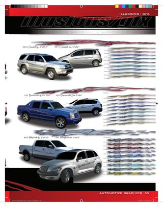 ILLUSIONS / GFX




                                        AUTOMOTIVE GRAPHICS 55

VINYL GRAPHICS 2007 CATALOG.indd55 55                    2/18/2007 8:35:38 PM
 