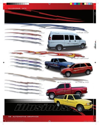 ILLUSIONS / GFX




  58 AUTOMOTIVE GRAPHICS

VINYL GRAPHICS 2007 CATALOG.indd58 58   2/18/2007 8:37:39 PM
 