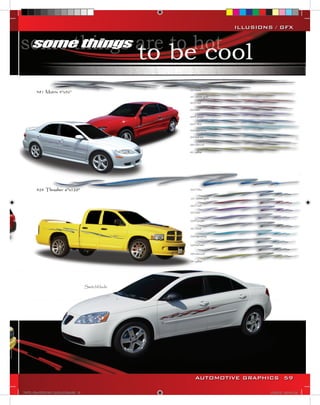 ILLUSIONS / GFX




                                        Switchblade




                                                      AUTOMOTIVE GRAPHICS 59

VINYL GRAPHICS 2007 CATALOG.indd59 59                                  2/18/2007 8:37:45 PM
 
