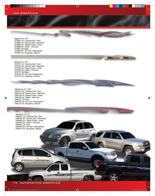 FAS GRAPHICS




  74 AUTOMOTIVE GRAPHICS

VINYL GRAPHICS 2007 CATALOG.indd74 74   2/16/2007 12:14:52 PM
 