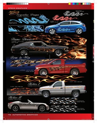 SPEED GRAPHICS




  76 AUTOMOTIVE GRAPHICS

VINYL GRAPHICS 2007 CATALOG.indd76 76   2/16/2007 12:15:10 PM
 