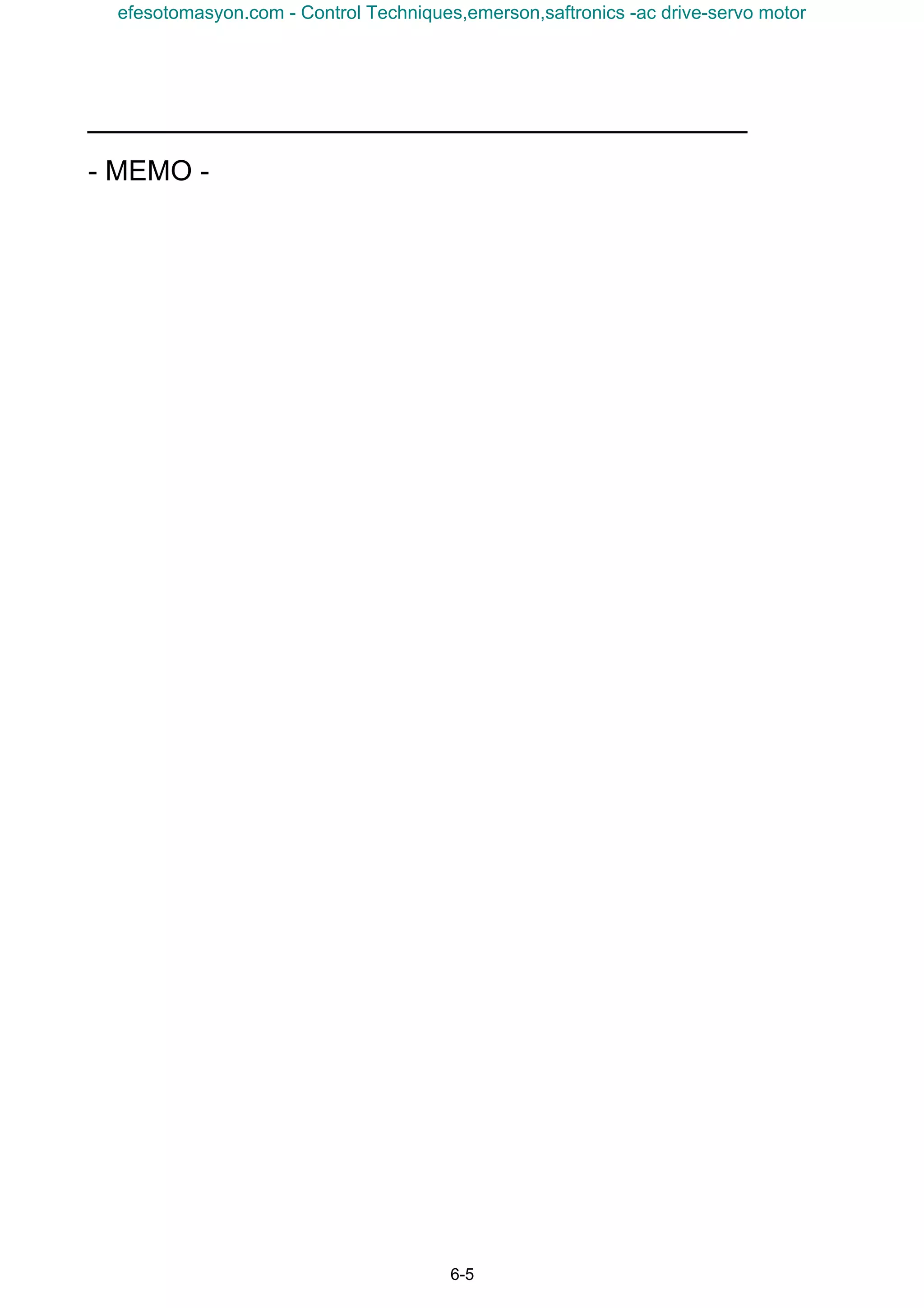 6-5
- MEMO -
efesotomasyon.com - Control Techniques,emerson,saftronics -ac drive-servo motor
 