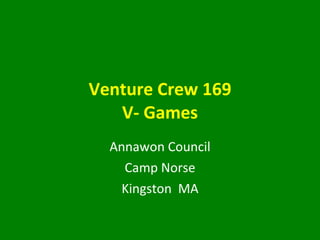 Venture Crew 169 V- Games Annawon Council Camp Norse Kingston  MA 