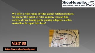 We offer a wide range of video games related products.
No matter it is latest or retro console, you can find
variety of rare tuning parts, gaming adapters, cables,
controllers & repair kits here!
 