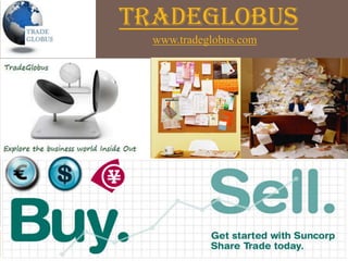 Tradeglobus
  www.tradeglobus.com
 