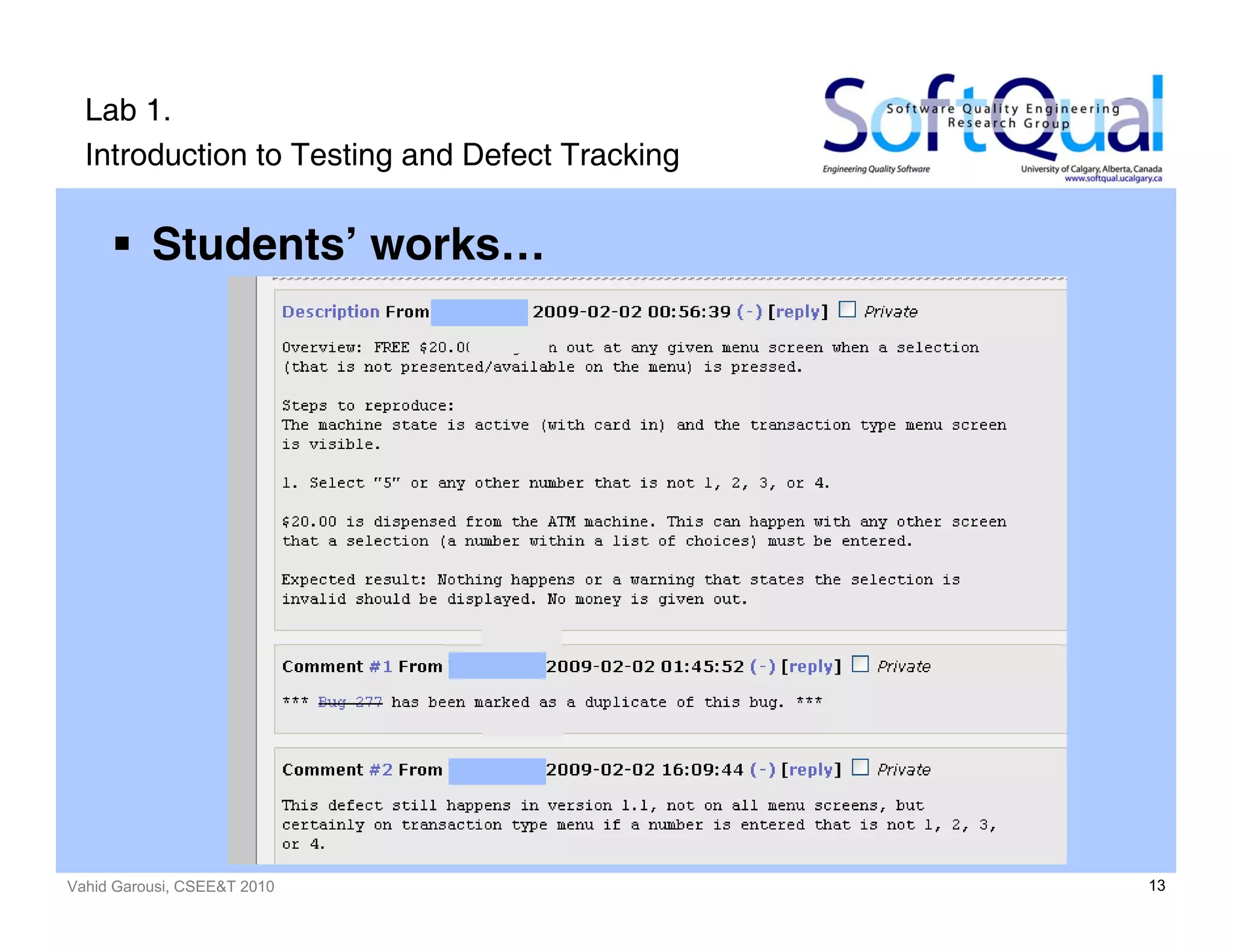 Vahid Garousi, CSEE&T 2010 13
Lab 1.
Introduction to Testing and Defect Tracking
Students’ works…
 