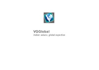 VGGlobal
Indian values, global expertise

 