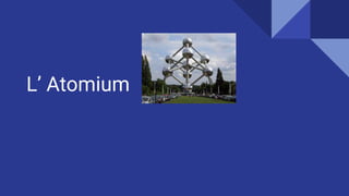 L’ Atomium
 