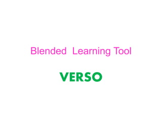 Blended Learning Tool
VERSO
 