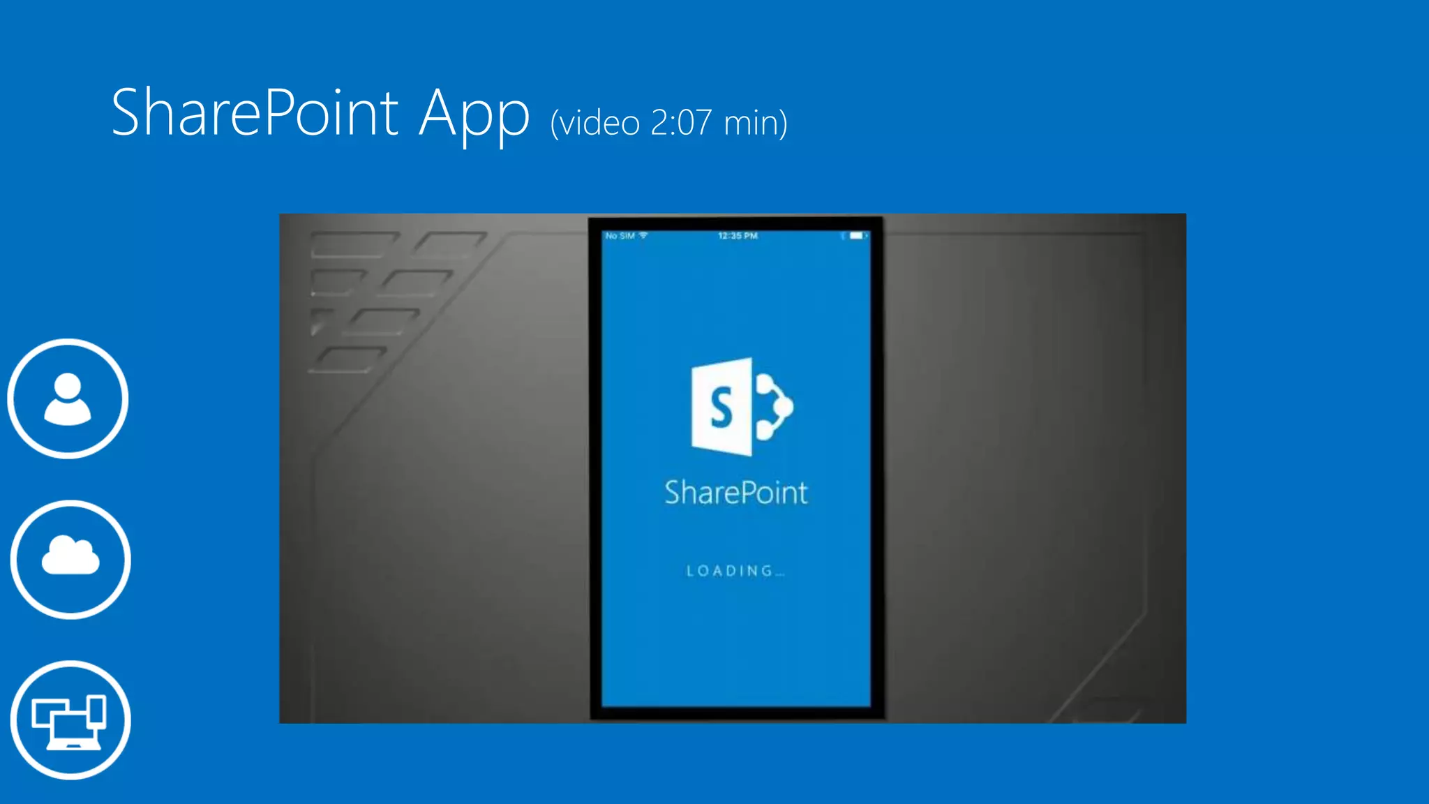 SharePoint App (video 2:07 min)
 