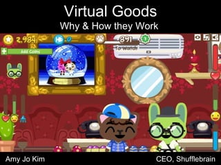 Amy Jo Kim  CEO, Shufflebrain Virtual Goods Why & How they Work  
