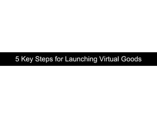 5 Key Steps for Launching Virtual Goods 