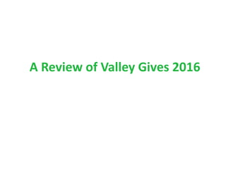 A Review of Valley Gives 2016
 