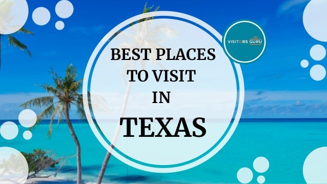 BEST PLACES
TO VISIT
IN
TEXAS
 