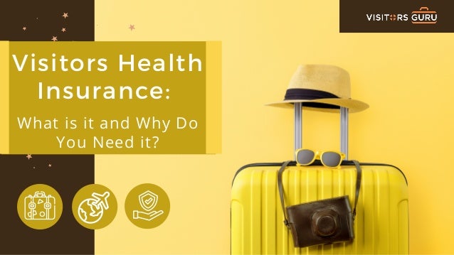 Visitors Health
Insurance:
What is it and Why Do
You Need it?


 