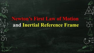 Forces and Interactions, Newton's First Law of motion: Inertial ...